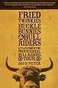 Fried Twinkies, Buckle Bunnies, & Bull Riders: A Year Inside the Professional Bull Riders Tour