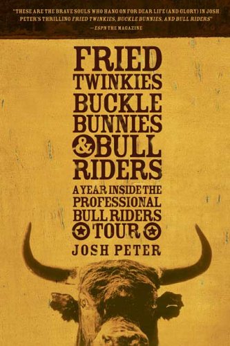Fried Twinkies, Buckle Bunnies, & Bull Riders: A Year Inside the Professional Bull Riders Tour under Rodeos in The Books Store