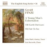Finzi: A Young Man`s Exhortation; Till Earth Outwears; Oh Fair To See