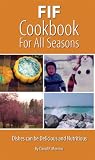 FIF (Fat Into The Fire) Cookbook for all Seasons - Dishes can be Delicious and Nutritious