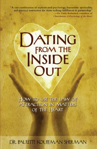 Dating from the Inside Out: How to Use the Law of Attraction in