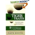 Tiger Traits: 9 Success Secrets You Can Discover From Tiger Woods to Be a Business Champion