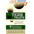 Tiger Traits: 9 Success Secrets You Can Discover From Tiger Woods to Be a Business Champion by Nate Booth