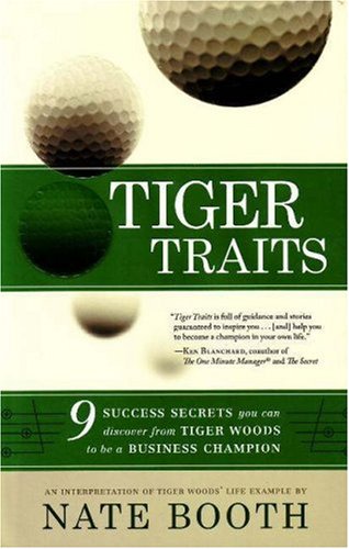 Tiger Traits: 9 Success Secrets You Can Discover From Tiger Woods to Be a Business Champion