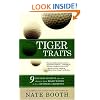 Tiger Traits: 9 Success Secrets You Can Discover From Tiger Woods to Be a Business Champion