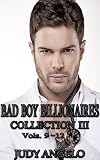 Bad Boy Billionaires Collection III (The BAD BOY BILLIONAIRES Series, Vols. 9 - 11)