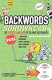 Backwords: The Secret Language Of Talking Backwards And More Incredible Games, Stunts And Mind-Bending Word Fun!