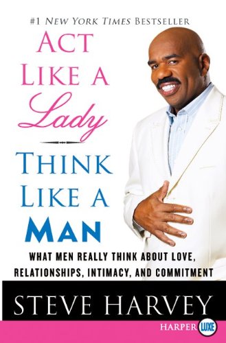 Act Like a Lady, Think Like a Man LP: What Men Really Think About Love, Relationships, Intimacy, and Commitment