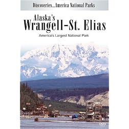 Discoveries...America National Parks: Alaska's Wrangell-St Elias, America's Largest National Park