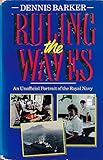 Ruling the waves : an unofficial portrait of the Royal Navy
