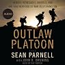 Outlaw Platoon: Heroes, Renegades, Infidels, and the Brotherhood of War in Afghanistan