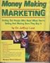 Money Making Marketing: Finding the People Who Need What You're Selling and Making Sure They Buy It