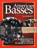 American Basses: An Illustrated History and Players Guide to the Bass Guitar