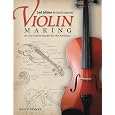 Violin Making, Second Edition Revised and Expanded: An Illustrated Guide for the Amateur
