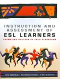 Instruction and Assessment of ESL Learners: Promoting Success in Your Classroom