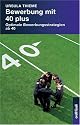 Bewerbung mit 40 plus: Optimale Bewerbungsstrategien ab 40
