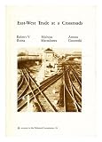East-West trade at a crossroads : economic relations with the Soviet Union and Eastern Europe : a Task Force report to the Trilateral Commission