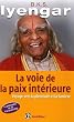 La voie de la paix int�rieure : Voyage vers la pl�nitude et la lumi�re
