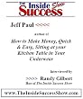 Jeff Paul Interviewed by Randy Gilbert on <i>The Inside Success Show</i>: Jeff Paul, author and web marketing genius, talks about how people can easily make money from home