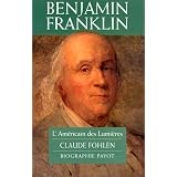 Benjamin Franklin: l'Am�ricain des Lumi�respar Claude Fohlen