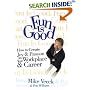 Fun Is Good: How To Create Joy & Passion in Your Workplace & Career
