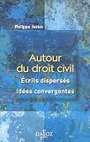 Revue Dalloz-Sirey  / Autour du droit civil : Ecrits dispersés, idées convergentes