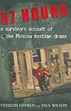 57 Hours: A Survivors Account of the Moscow Hostage Drama