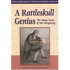 A Rattleskull Genius: The Many Faces of Iolo Morganwg (University of Wales Press - Iolo Morganwg and the Romantic Tradition)