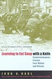 Counterinsurgency Lessons from Malaya and Vietnam: Learning to Eat Soup with a Knife