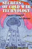 Secrets of Cold War Technology: Project HAARP and Beyond