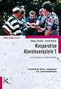 Kooperative Abenteuerspiele, Bd.1: Eine Praxishilfe für Schule, Jugendarbeit und Erwachsenenbildung