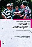 Kooperative Abenteuerspiele, Bd.1: Eine Praxishilfe fuer Schule, Jugendarbeit und Erwachsenenbildung