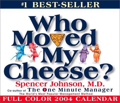 Who Moved My Cheese? 2004 Calendar: An A-Mazing Way to Deal With Change in Your Work and in Your Life (Day-To-Day)