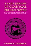 A Millennium of Classical Persian Poetry: A Guide to the Reading & Understanding of Persian Poetry from the Tenth to the Twentieth Century