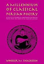 A Millennium of Classical Persian Poetry: A Guide to the Reading & Understanding of Persian Poetry from the Tenth to the Twentieth Century