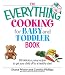Books : The Everything Cooking For Baby And Toddler Book: 300 Delicious, Easy Recipes to Get Your Child Off to a Healthy Start (Everything: Cooking)
