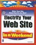 Electrify Your Web Site in a Weekend (In a Weekend (Premier Press))