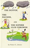 The Duffer, The Hacker, The Superb Club Thrower