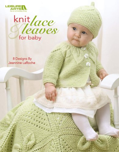 Knit Lace & Leaves for Baby  (Leisure Arts #4577)