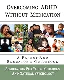 Overcoming ADHD Without Medication: A Parent and Educator's Guidebook