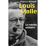 Louis Malle : Le rebelle solitairepar Pierre Billard
