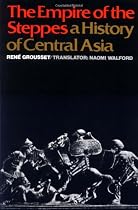 Empire of the Steppes: A History of Central Asia