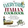 The Everything Italian Cookbook: 300 Authentic Recipes to Help You Cook Up a Feast! (Everything: Cooking)