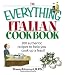 The Everything Italian Cookbook: 300 Authentic Recipes to Help You Cook Up a Feast! (Everything: Cooking)