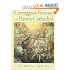 Correggio's Frescoes in Parma Cathedral by Carolyn Smyth