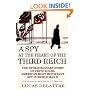 A Spy at the Heart of the Third Reich: The Extraordinary Story of Fritz Kolbe, America's Most Important Spy in World War II