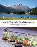 Produkt-Bild: Eine kulinarische Entdeckungsreise durch das Engadin: mit Val Poschiavo, Val M&uuml;stair und Val Bergaglia