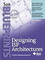 Designing ISP Architectures (Sun Blueprints)