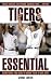 Tigers Essential: Everything You Need to Know to be a Real Fan by George Cantor