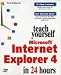 Books : Teach Yourself Microsoft Internet Explorer 4 in 24 Hours (Sams Teach Yourself)